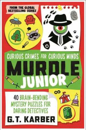 Murdle Junior: Curious Crimes for Curious Minds