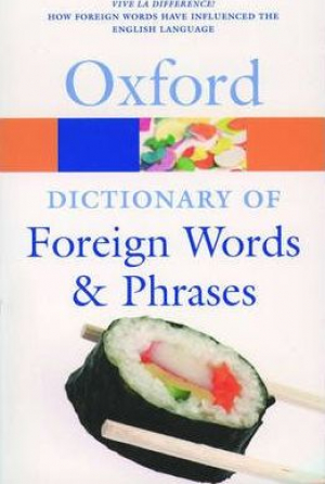 The Oxford Dictionary of Foreign Words and Phrases