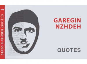 Garegin Nzhdeh, Quotes