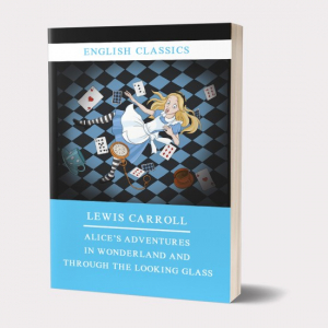 English classics. Alice's Adventures in Wonderland and Through the Looking Glass