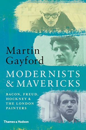 Modernists & Mavericks: Bacon, Freud, Hockney & the London Painters
