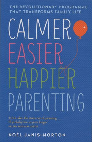 Calmer, Easier, Happier Parenting