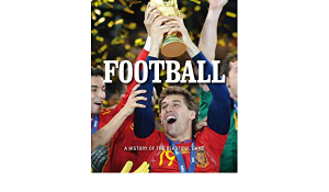 Football: History of the Beautiful Game