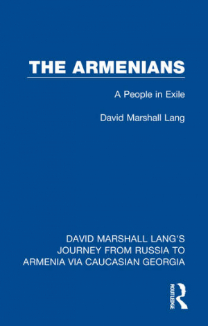The Armenians: A People in Exile (David Marshall Lang's Journey from Russia to Armenia Via Caucasian