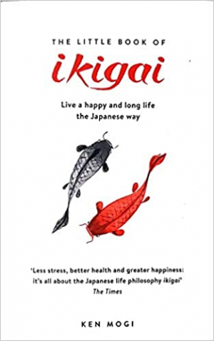 Little Book of Ikigai: The secret Japanese way to live a happy & long life