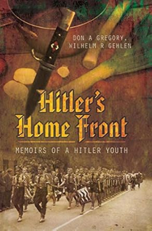 Hitler’s Home Front: Memoirs of a Hitler Youth