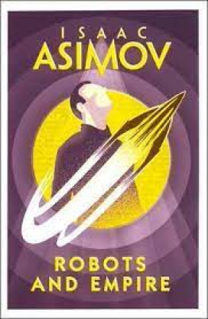 Asimov: Robot- Robots & Empire