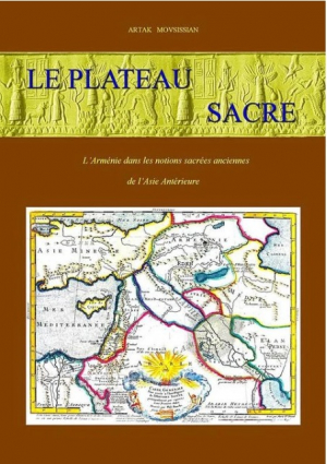 Le plateau sacre: L’Arménie dans les notions sacrées anciennes de l’Asie Anterieure