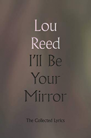 I'll Be Your Mirror - Collected Lyrics