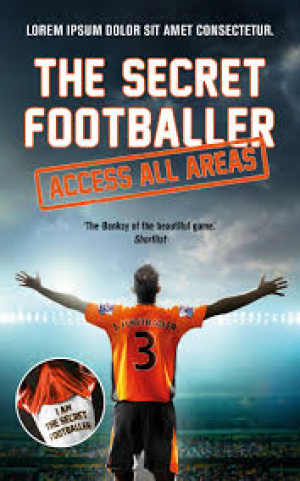 Secret Footballer: Access All Areas