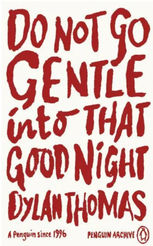 Do Not Go Gentle Into That Good Night