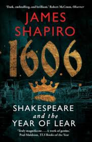 1606: Shakespeare & the Year of Lear