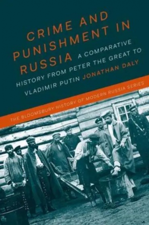 Crime and Punishment in Russia: A Comparative History from Peter the Great to Vladimir Putin