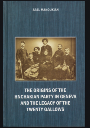 Origins of the Hnchakian Party in Geneva and the Legacy of the Twenty Gallows