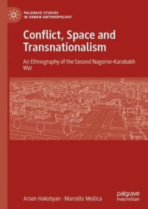 Conflict, Space and Transnationalism: An Ethnography of the Second Nagorno-Karabakh War
