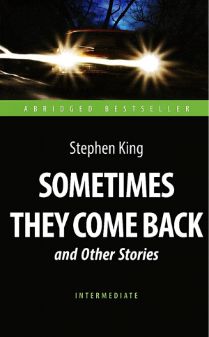 Sometimes They Come Back and Other Stories
