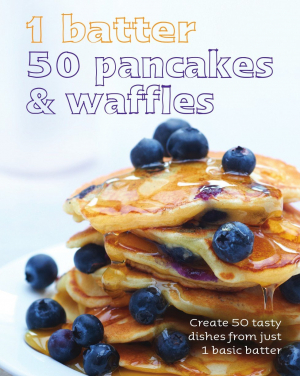 1 Batter, 50 Pancakes & Waffles