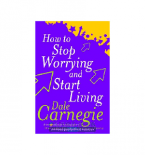 How To Stop Worrying And Start Living