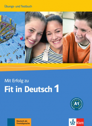 Mit Erfolg zu Fit in Deutsch: Ubungs- und Testbuch 1
