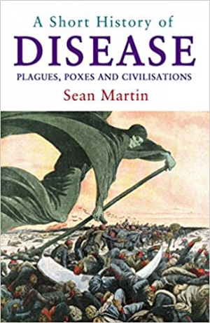 Short History of Disease: Plagues, Poxes & Civilisations