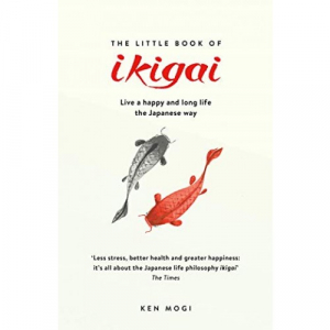 The Little Book of Ikigai: The Japanese Way to Finding Your Purpose in Life