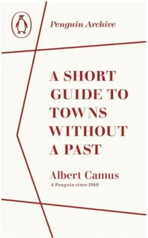 A Short Guide to Towns Without a Past