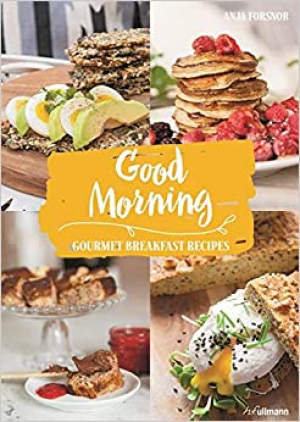 Good Morning - Gourmet Breakfast Recipes