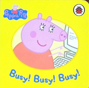 Peppa Pig: Busy! Busy! Busy!