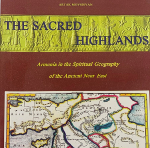 The Sacred Highlands: Armenia in the Spiritual Geography of the Ancient Near East