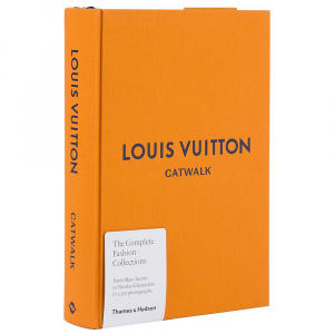 Louis Vuitton Catwalk: The Complete Fashion Collections