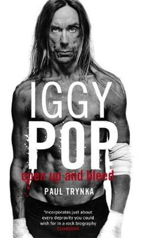 Iggy Pop: Open Up & Bleed