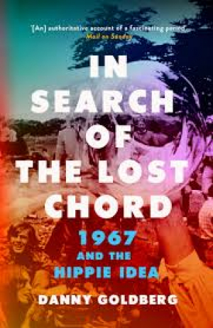 In Search of the Lost Chord: 1967 & the Hippie Idea