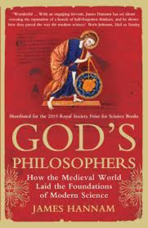 God's Philosophers: How the Medieval World Laid the Foundations of Modern Science