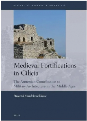 Medieval Fortifications in Cilicia: The Armenian Contribution o Military Architecture in the Middle