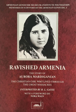 Ravished Armenia.The Story of Aurora Mardiganian