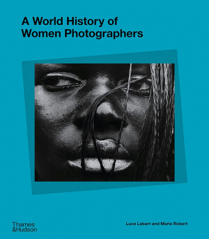 A World History Of Women Photographers