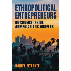 Ethnopolitical Entrepreneurs: Outsiders inside Armenian Los Angeles