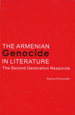 The Armenian Genocide in Literature: Perceptions of Those who Lived Through the Years of Calamity