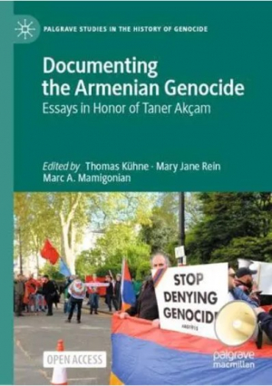 Documenting the Armenian Genocide: Essays in Honor of Taner Akçam (Palgrave Studies in the History o