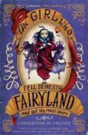 The Girl Who Fell Beneath Fairyland & Led the Revels There