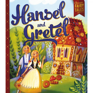 Classic Fairy Tales: Hansel & Gretel