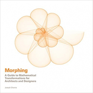 Morphing: A Guide to Mathematical Transformations for Architects