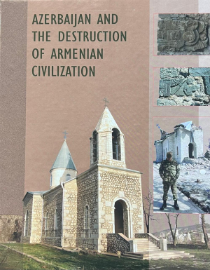 Azerbaijan and the destruction of Armenian civilization