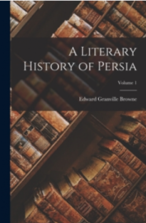 A Literary History Of Persia; Volume 1