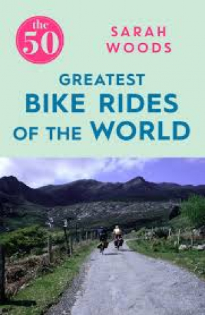 50 Greatest Bike Rides of the World