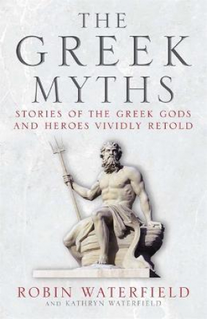 Greek Myths: Stories of the Greek Gods & Heros Vividly Retold