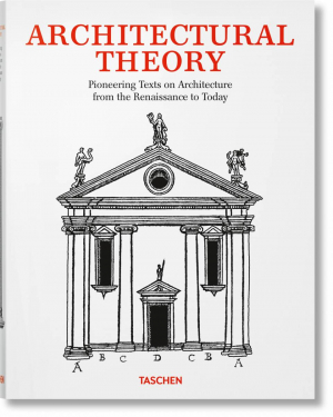 Architectural Theory. Pioneering Texts on Architecture from the Renaissance