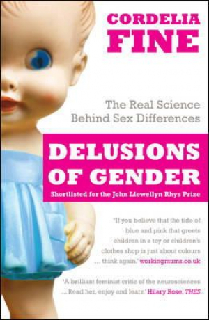 Delusions of Gender: The Real Science Behind Sex Differences