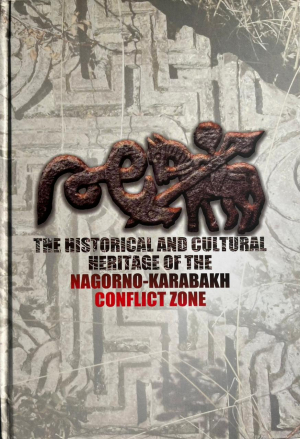 The historical and cultural heritage of the Nagorno-Karabakh conflict zone
