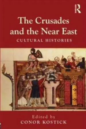 The Crusades and the Near East: Cultural Histories, Routledge